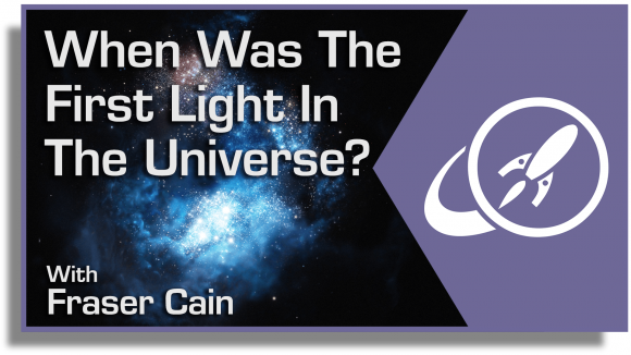 When Was the First Light in the Universe? - Universe Today